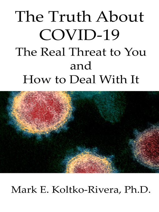 Title details for The Truth About COVID-19 by Mark Koltko-Rivera - Available